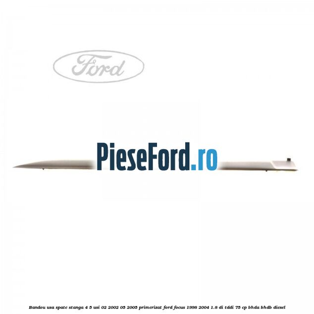 Bandou usa spate stanga 4/5 usi 02/2002-05/2005 primerizat Ford Focus 1998-2004 1.8 DI/TDDi 75 cp BHDA, BHDB diesel