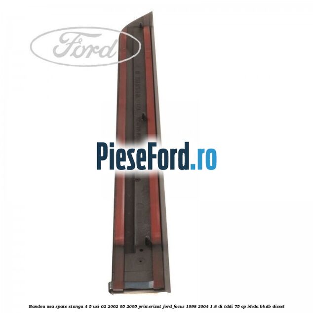 Bandou usa spate stanga 4/5 usi 02/2002-05/2005 primerizat Ford Focus 1998-2004 1.8 DI/TDDi 75 cp BHDA, BHDB diesel