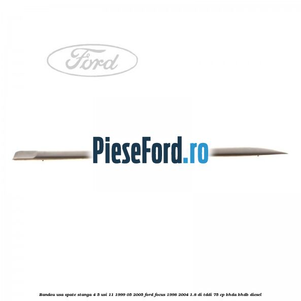 Bandou usa spate stanga 4/5 usi 11/1999-05/2005 Ford Focus 1998-2004 1.8 DI/TDDi 75 cp BHDA, BHDB diesel