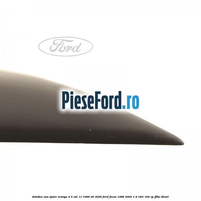 Bandou usa spate stanga 4/5 usi 11/1999-05/2005 Ford Focus 1998-2004 1.8 TDCi 100 cp FFDA diesel