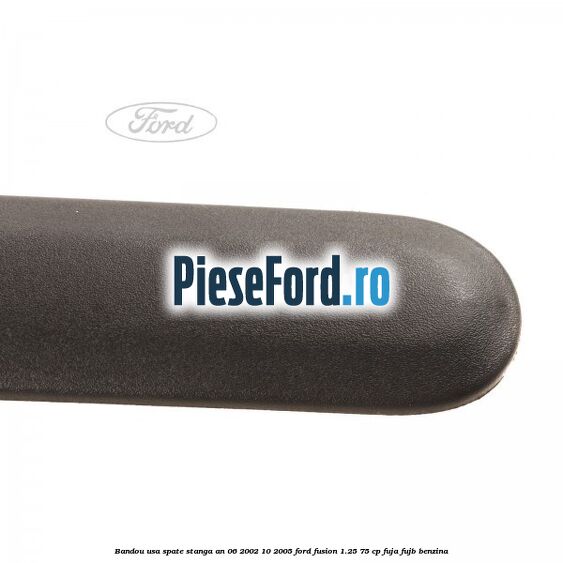 Bandou usa spate stanga an 06/2002-10/2005 Ford Fusion 1.25 75 cp FUJA, FUJB benzina