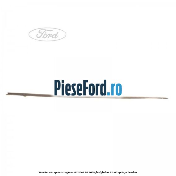 Bandou usa spate stanga an 06/2002-10/2005 Ford Fusion 1.3 60 cp BAJA benzina
