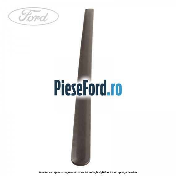 Bandou usa spate stanga an 06/2002-10/2005 Ford Fusion 1.3 60 cp BAJA benzina