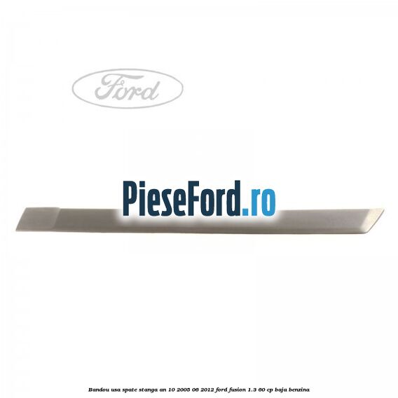 Bandou usa spate stanga an 10/2005-06/2012 Ford Fusion 1.3 60 cp Bandou usa spate stanga an 10/2005-06/2012 Ford Fusion 1.3 60 cp BAJA benzina