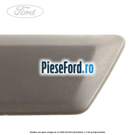 Bandou usa spate stanga an 10/2005-06/2012 Ford Fusion 1.3 60 cp Bandou usa spate stanga an 10/2005-06/2012 Ford Fusion 1.3 60 cp BAJA benzina