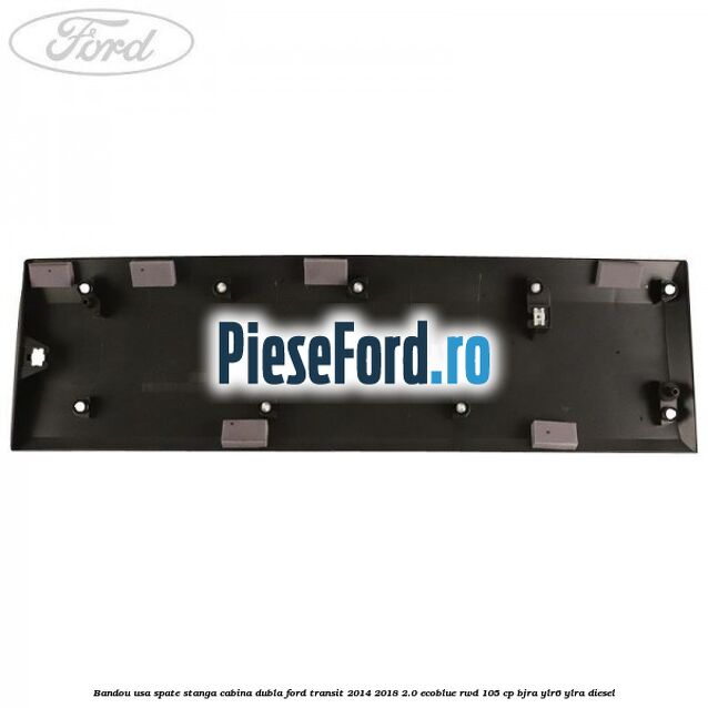 Bandou usa spate stanga cabina dubla Ford Transit 2014-2018 2.0 EcoBlue RWD 105 cp Bandou usa spate stanga cabina dubla Ford Transit 2014-2018 2.0 EcoBlue RWD 105 cp BJRA, YLR6, YLRA diesel