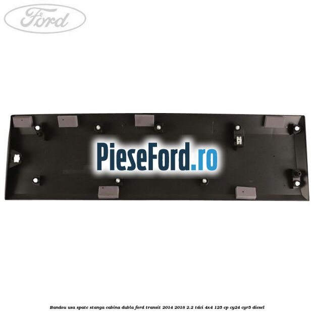Bandou usa spate stanga cabina dubla Ford Transit 2014-2018 2.2 TDCi 4x4 125 cp Bandou usa spate stanga cabina dubla Ford Transit 2014-2018 2.2 TDCi 4x4 125 cp CY24, CYR5 diesel
