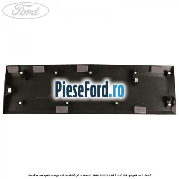 Bandou usa spate stanga cabina dubla Ford Transit 2014-2018 2.2 TDCi RWD 125 cp CYR5, USR6 diesel