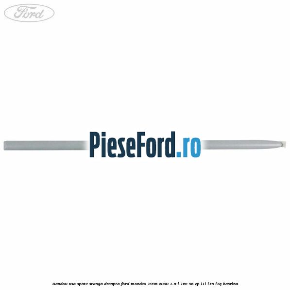 Bandou usa spate stanga/dreapta Ford Mondeo 1996-2000 1.6 i 16V 95 cp L1L, L1N, L1Q benzina