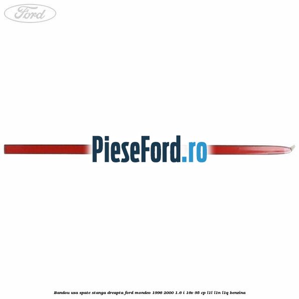 Bandou usa spate stanga/dreapta Ford Mondeo 1996-2000 1.6 i 16V 95 cp L1L, L1N, L1Q benzina