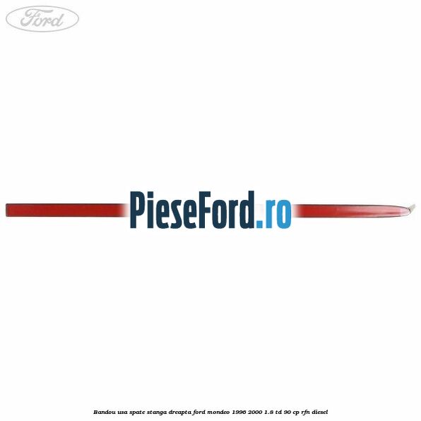 Bandou usa spate stanga/dreapta Ford Mondeo 1996-2000 1.8 TD 90 cp RFN diesel