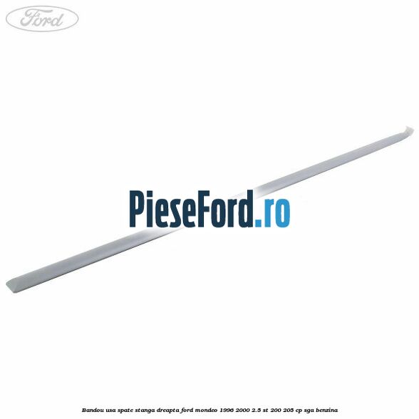 Bandou usa spate stanga/dreapta Ford Mondeo 1996-2000 2.5 ST 200 205 cp SGA benzina