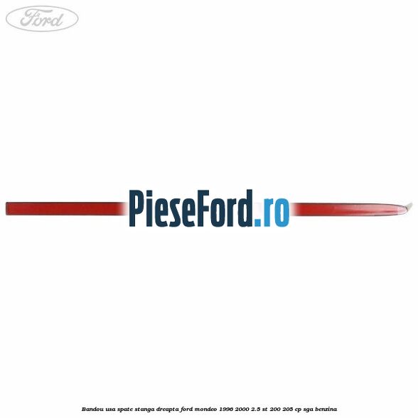 Bandou usa spate stanga/dreapta Ford Mondeo 1996-2000 2.5 ST 200 205 cp SGA benzina