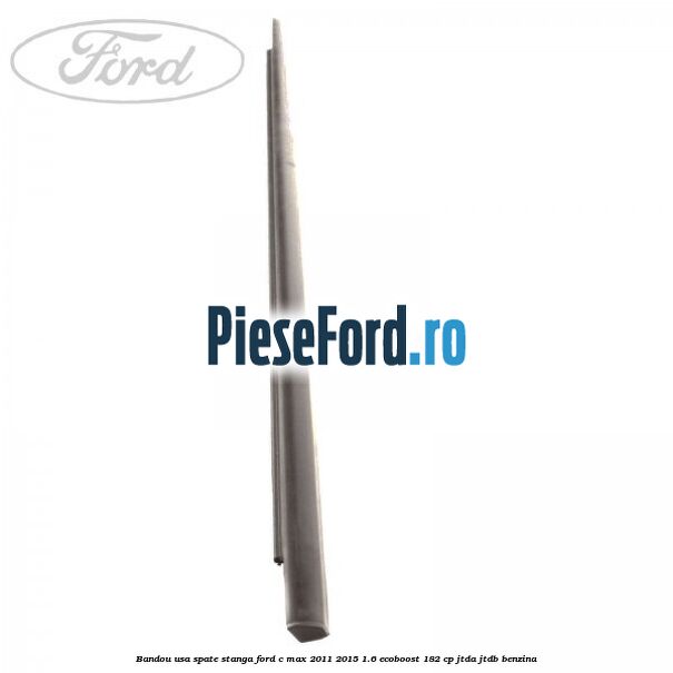 Bandou usa spate stanga Ford C-Max 2011-2015 1.6 EcoBoost 182 cp JTDA, JTDB benzina