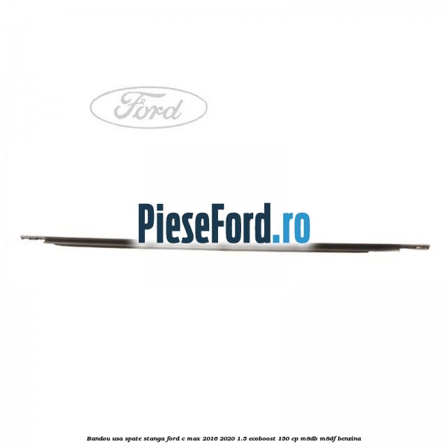 Bandou usa spate stanga Ford C-Max 2016-2020 1.5 EcoBoost 150 cp M8DB, M8DF benzina