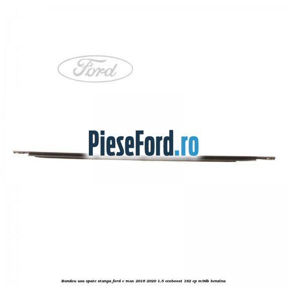 Bandou usa spate stanga Ford C-Max 2016-2020 1.5 EcoBoost 182 cp M9DB benzina