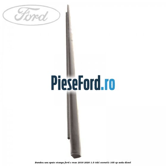 Bandou usa spate stanga Ford C-Max 2016-2020 1.5 TDCi ECOnetic 105 cp AEDA diesel