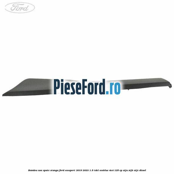 Bandou usa spate stanga Ford EcoSport 2019-2023 1.5 TDCi EcoBlue 4x4 125 cp ZTJA, ZTJB, ZTJC diesel