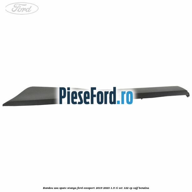 Bandou usa spate stanga Ford EcoSport 2019-2023 1.5 Ti-VCT 122 cp XZJF benzina