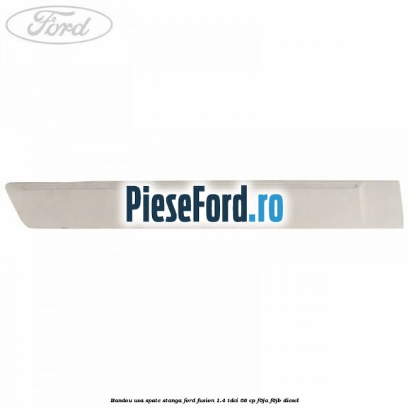 Bandou usa spate stanga Ford Fusion 1.4 TDCi 68 cp Bandou usa spate stanga Ford Fusion 1.4 TDCi 68 cp F6JA, F6JB diesel