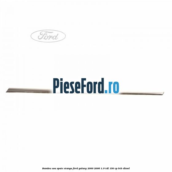 Bandou usa spate stanga Ford Galaxy 2000-2006 1.9 TDI 150 cp BTB diesel