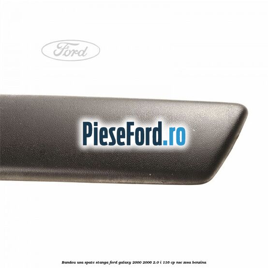 Bandou usa spate stanga Ford Galaxy 2000-2006 2.0 i 116 cp NSE, ZVSA benzina
