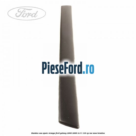 Bandou usa spate stanga Ford Galaxy 2000-2006 2.0 i 116 cp NSE, ZVSA benzina