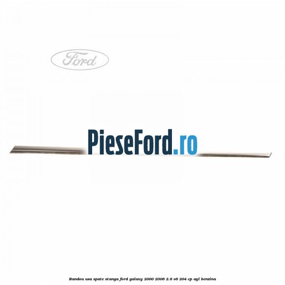 Bandou usa spate stanga Ford Galaxy 2000-2006 2.8 V6 204 cp AYL benzina