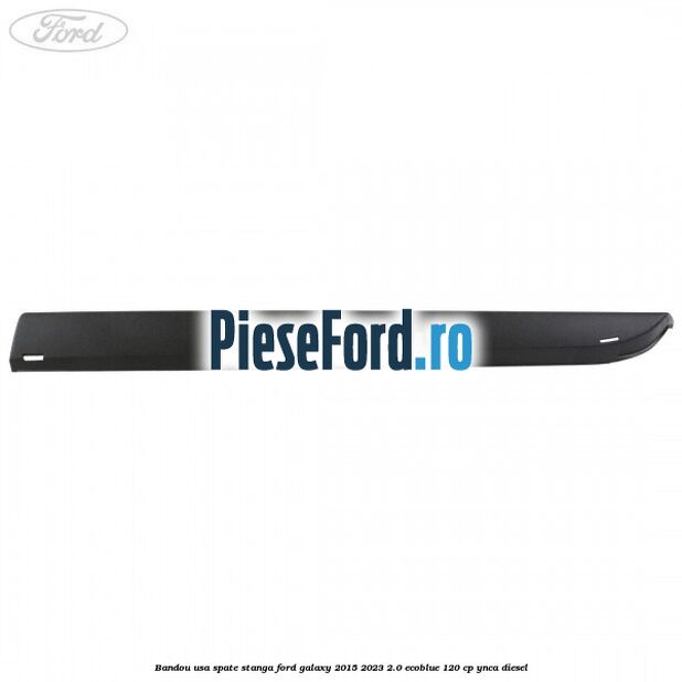 Bandou usa spate stanga Ford Galaxy 2015-2023 2.0 EcoBlue 120 cp YNCA diesel