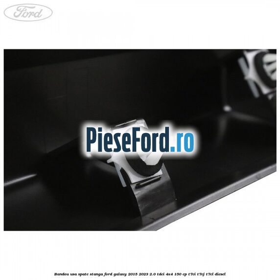 Bandou usa spate stanga Ford Galaxy 2015-2023 2.0 TDCi 4x4 150 cp T7CI, T7CJ, T7CL diesel