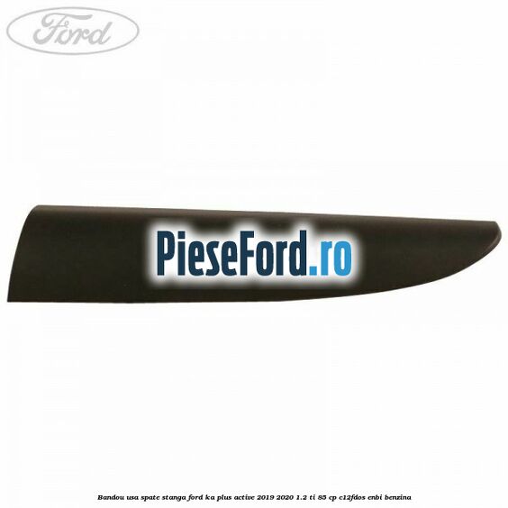 Bandou usa spate stanga Ford Ka plus Active 2019-2020 1.2 Ti 85 cp Bandou usa spate stanga Ford Ka plus Active 2019-2020 1.2 Ti 85 cp C12FDOS, ENBI benzina
