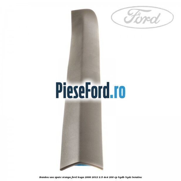 Bandou usa spate stanga Ford Kuga 2008-2012 2.5 4x4 200 cp Bandou usa spate stanga Ford Kuga 2008-2012 2.5 4x4 200 cp HYDB, HYDC benzina