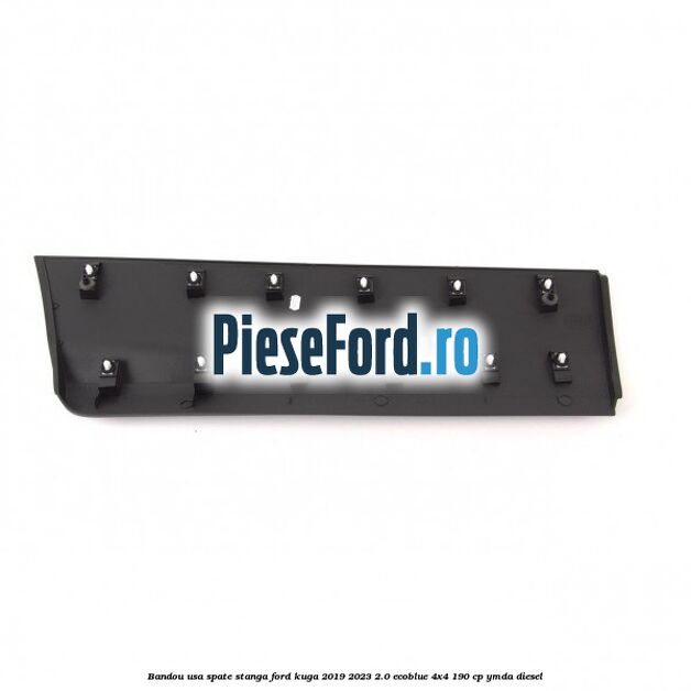 Bandou usa spate stanga Ford Kuga 2019-2023 2.0 EcoBlue 4x4 190 cp Bandou usa spate stanga Ford Kuga 2019-2023 2.0 EcoBlue 4x4 190 cp YMDA diesel
