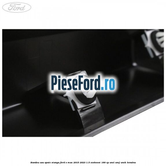 Bandou usa spate stanga Ford S-Max 2015-2023 1.5 EcoBoost 160 cp UNCI, UNCJ, UNCK benzina