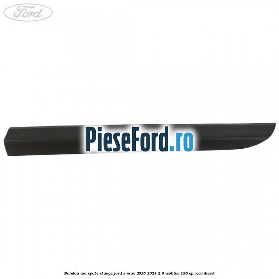 Bandou usa spate stanga Ford S-Max 2015-2023 2.0 EcoBlue 190 cp BCCC diesel