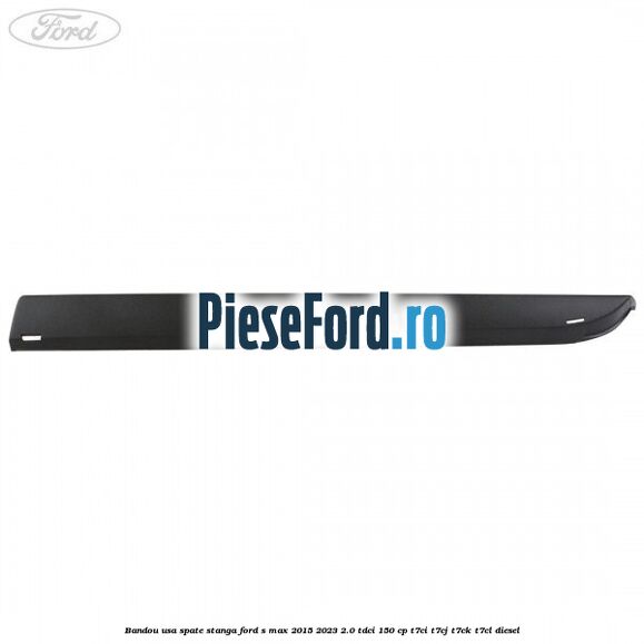 Bandou usa spate stanga Ford S-Max 2015-2023 2.0 TDCi 150 cp T7CI, T7CJ, T7CK, T7CL diesel