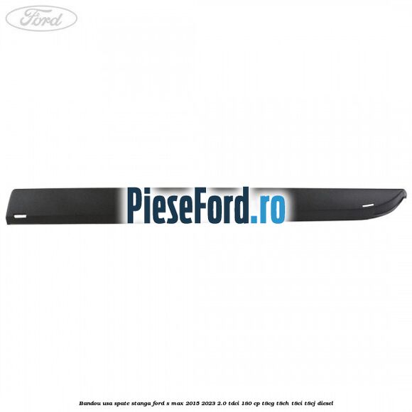 Bandou usa spate stanga Ford S-Max 2015-2023 2.0 TDCi 180 cp Bandou usa spate stanga Ford S-Max 2015-2023 2.0 TDCi 180 cp T8CG, T8CH, T8CI, T8CJ diesel