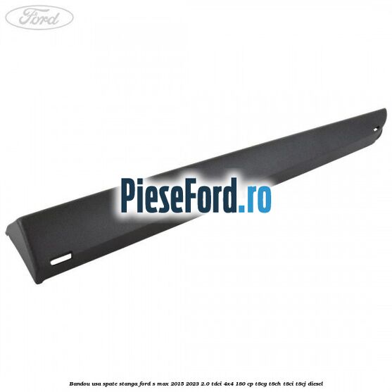 Bandou usa spate stanga Ford S-Max 2015-2023 2.0 TDCi 4x4 180 cp T8CG, T8CH, T8CI, T8CJ diesel