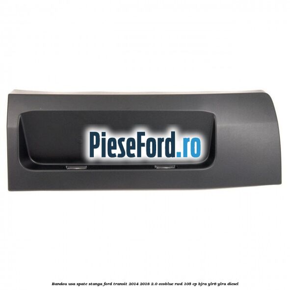 Bandou usa spate stanga Ford Transit 2014-2018 2.0 EcoBlue RWD 105 cp BJRA, YLR6, YLRA diesel