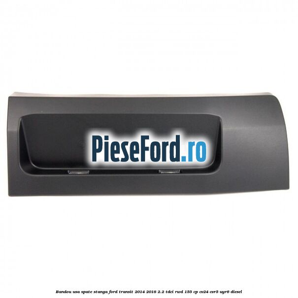 Bandou usa spate stanga Ford Transit 2014-2018 2.2 TDCi RWD 155 cp CV24, CVR5, UYR6 diesel