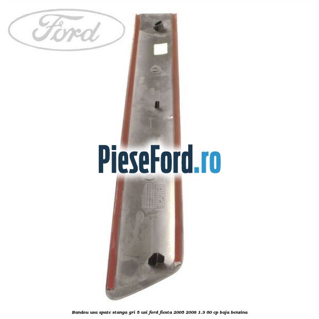 Bandou usa spate stanga gri 5 usi Ford Fiesta 2005-2008 1.3 60 cp BAJA benzina