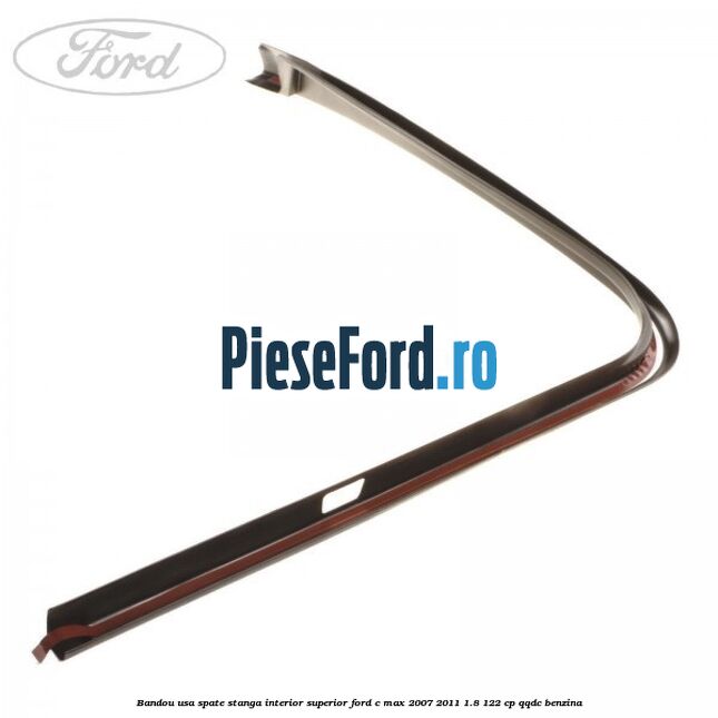 Bandou usa spate stanga interior superior Ford C-Max 2007-2011 1.8 122 cp QQDC benzina