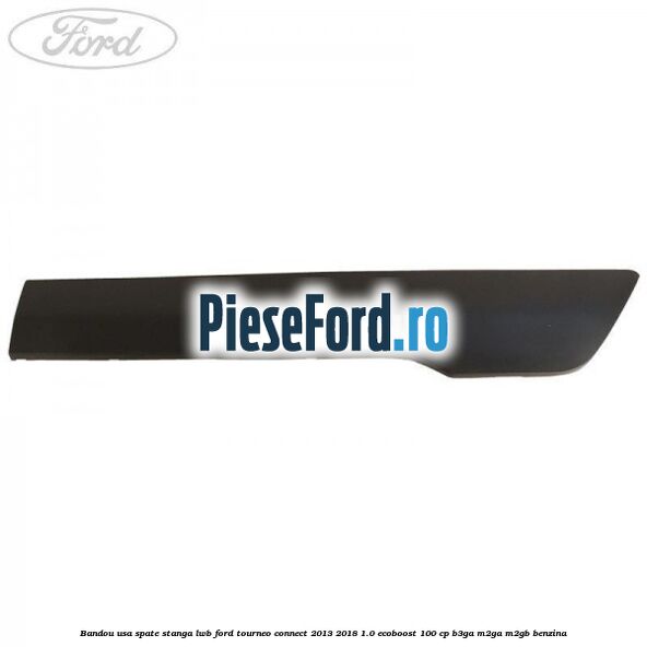 Bandou usa spate stanga LWB Ford Tourneo Connect 2013-2018 1.0 EcoBoost 100 cp B3GA, M2GA, M2GB benzina