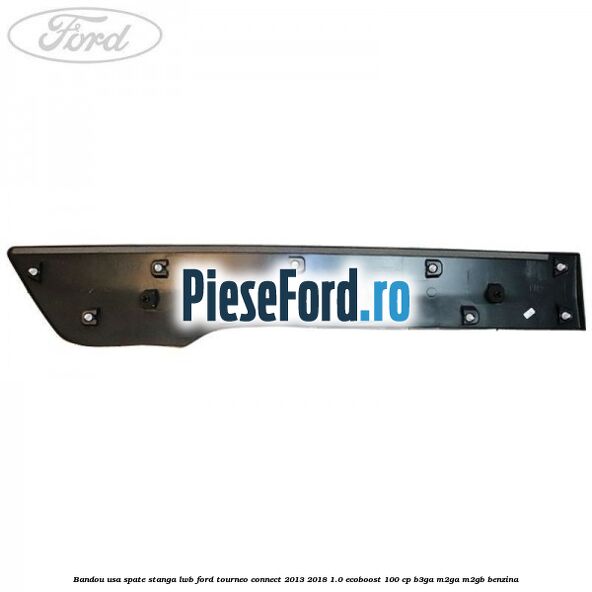 Bandou usa spate stanga LWB Ford Tourneo Connect 2013-2018 1.0 EcoBoost 100 cp B3GA, M2GA, M2GB benzina