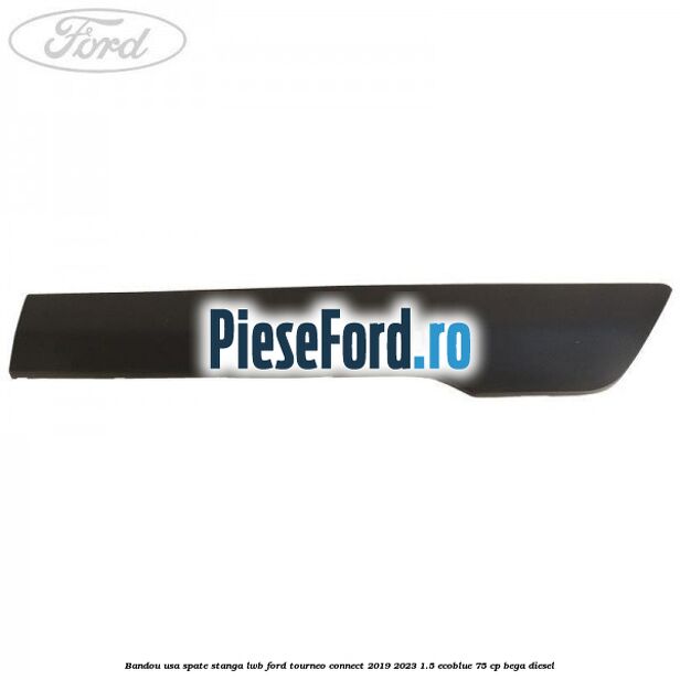 Bandou usa spate stanga LWB Ford Tourneo Connect 2019-2023 1.5 EcoBlue 75 cp BEGA diesel