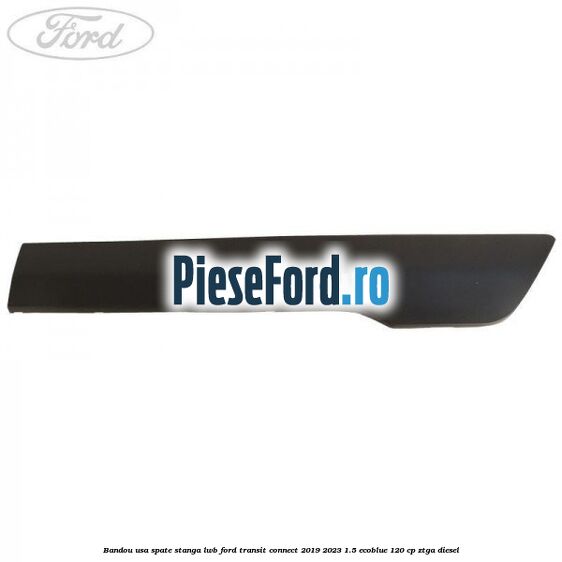 Bandou usa spate stanga LWB Ford Transit Connect 2019-2023 1.5 EcoBlue 120 cp ZTGA diesel