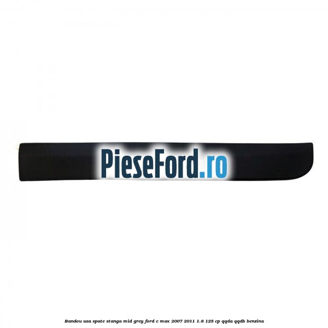 Bandou usa spate stanga mid grey Ford C-Max 2007-2011 1.8 125 cp QQDA, QQDB benzina