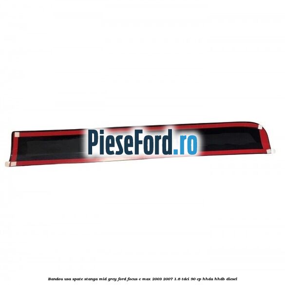 Bandou usa spate stanga mid grey Ford Focus C-Max 2003-2007 1.6 TDCi 90 cp HHDA, HHDB diesel
