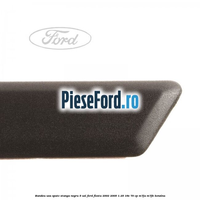 Bandou usa spate stanga negru 5 usi Ford Fiesta 2002-2005 1.25 16V 70 cp M7JA, M7JB benzina