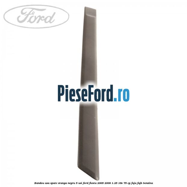 Bandou usa spate stanga negru 5 usi Ford Fiesta 2005-2008 1.25 16V 75 cp FUJA, FUJB benzina